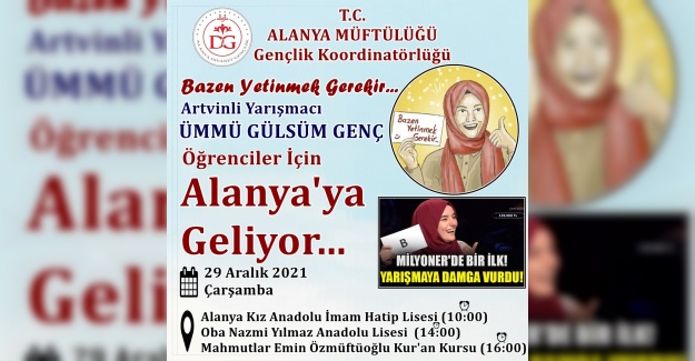 Artvin'li Yarışmacı Ümmü Gülsüm Genç Öğrenciler İçin Alanya'ya Geliyor