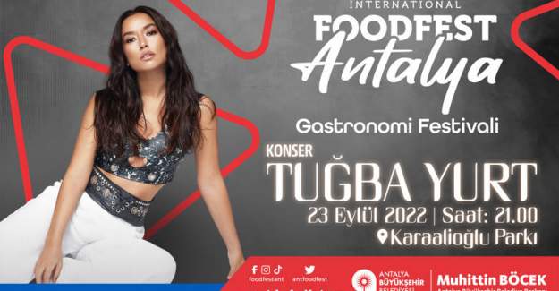 Food Fest Antalya Işın Karaca ve Tuğba Yurt Konserleriyle Renklenecek