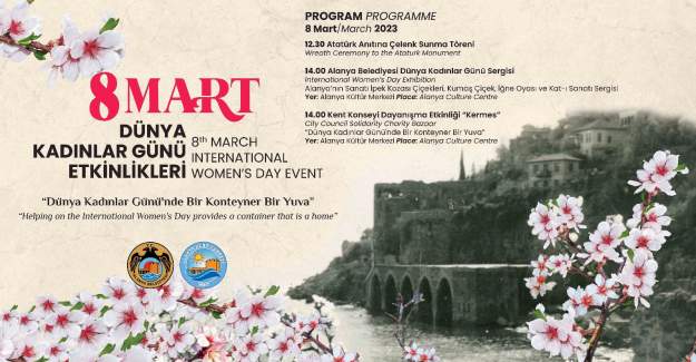 8 Mart Dünya Kadınlar Günü’nde Alanya Belediyesi Vatandaşları Çok Anlamlı Etkinliklerle Buluşturuyor