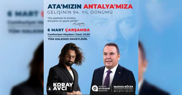 Atatürk'ün Antalya'ya Gelişi Koray Avcı Konseriyle Kutlanacak
