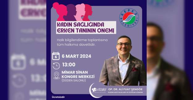 Kadın Sağlığında Erken Tanının Önemi Anlatılacak