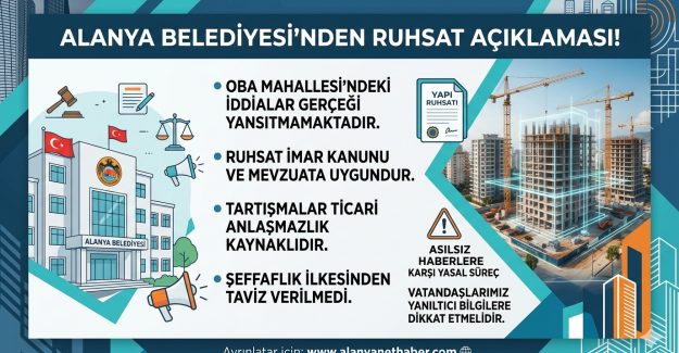 Alanya Belediyesi Ruhsat İddialarını Yalanladı